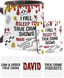 I Fall Asleep To True Crime Shows/ Podcasts - Personalized Accent Mug