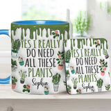 Yes I Do Need All These Plants - Personalized Gardening Accent Mug