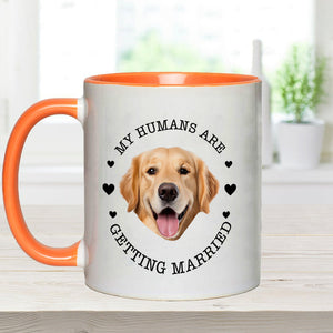 My Humans Are Getting Married Dog Cat - wedding gift for dog lover, cat lover - Personalized Accent Mug