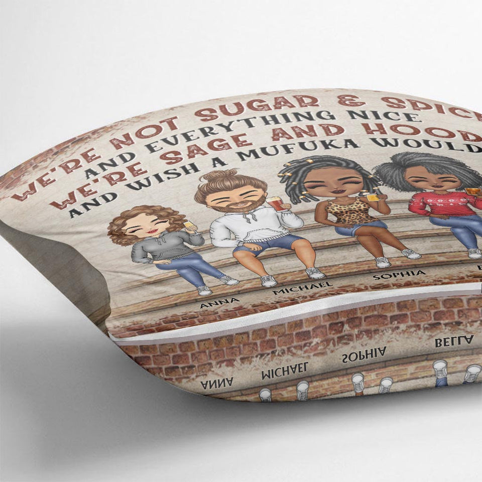 We're Not Sugar And Spice And Everything Nice We're Sage And Hood - Personalized Bestie Throw Pillow