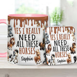 I Need All These Horses - Personalized Horse Accent Mug