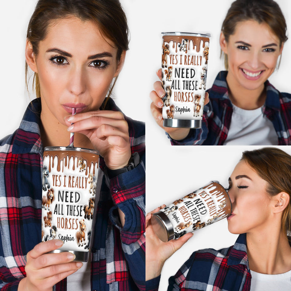 I Need All These Horses - Personalized Horse Tumbler