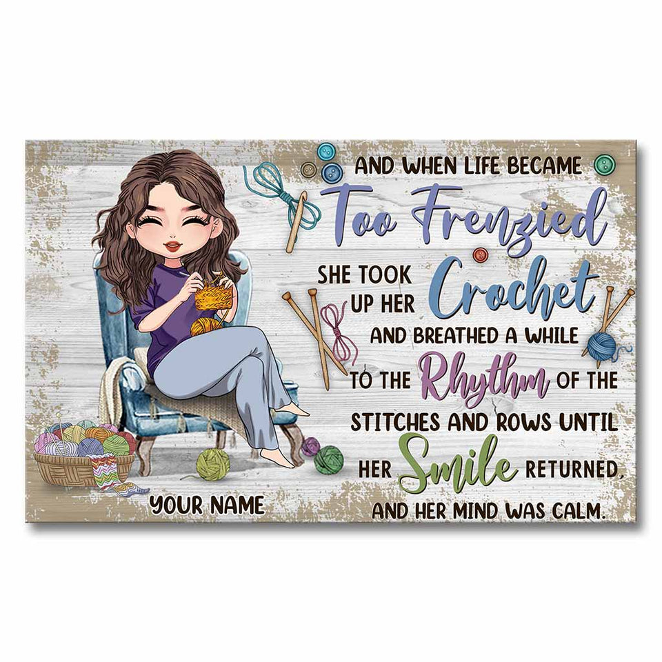 And When Life Became Too Frenzied - Personalized Crocheting Canvas And Poster
