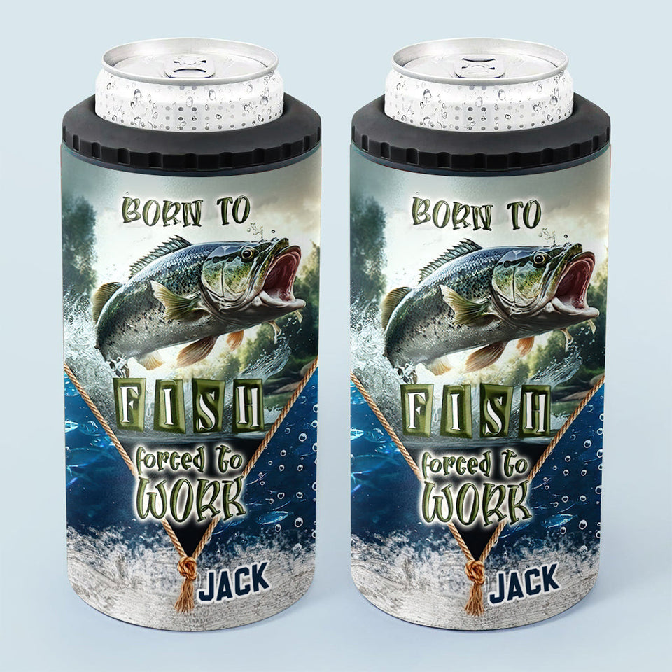 Born To Fish Forced To Work - Personalized Fishing Can Cooler