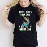 Sorry I Missed Your Call - Fishing T-shirt and Hoodie 112021