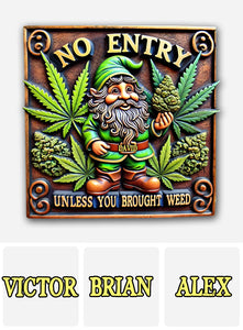 No Entry Unless You Brought Weed - Personalized Weed Cut Metal Sign