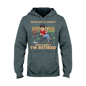 What Day Is Today Who Cares - Personalized Retired T-shirt & Hoodie