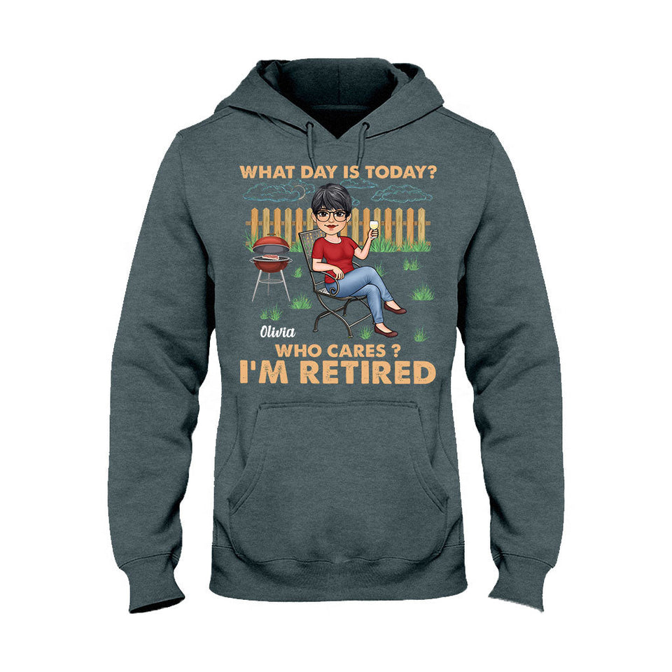 What Day Is Today Who Cares - Personalized Retired T-shirt & Hoodie