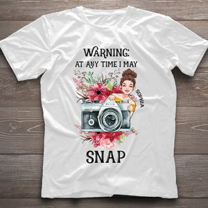 At Any Time I May Snap - Personalized Photography T-shirt and Hoodie