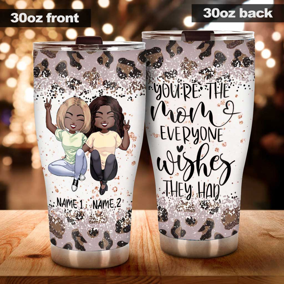 You Are The Mom - Personalized Mother's Day Tumbler