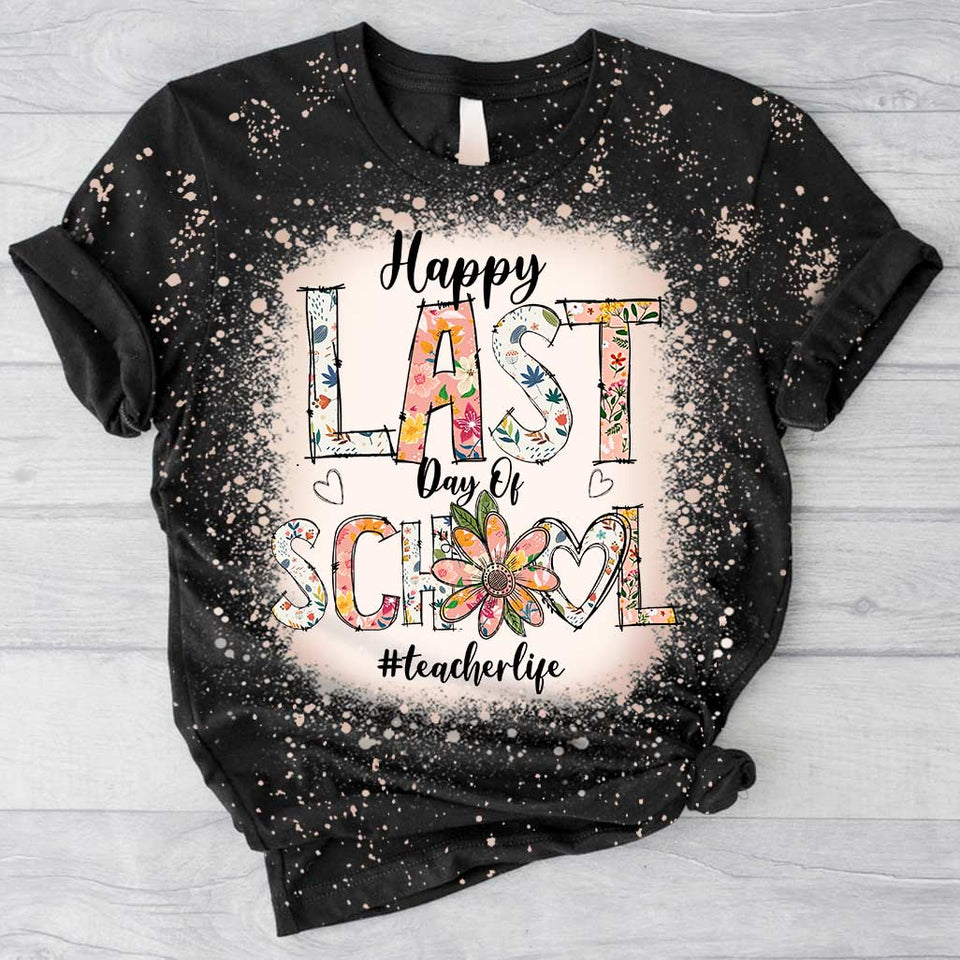 Happy Last Day Of School - Personalized Teacher Handmade Bleached Shirts
