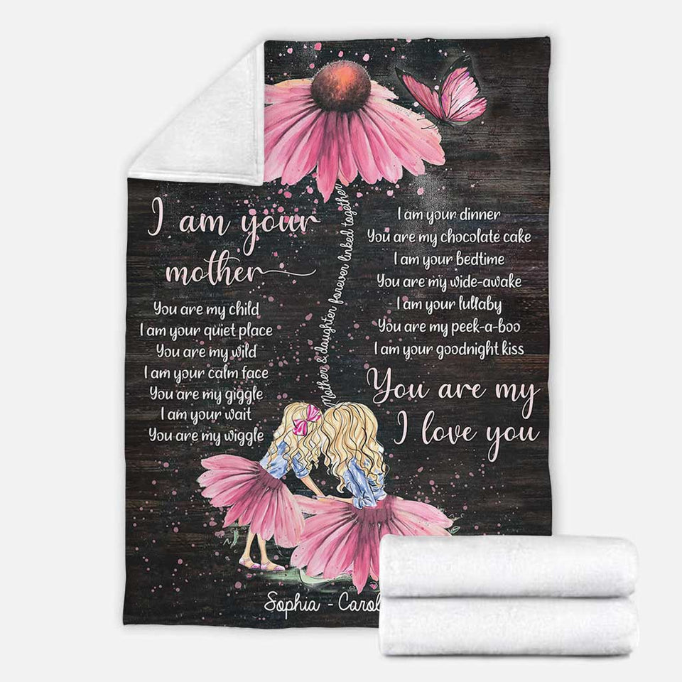 I Am Your Mother You Are My Child - Personalized Daughter Blanket