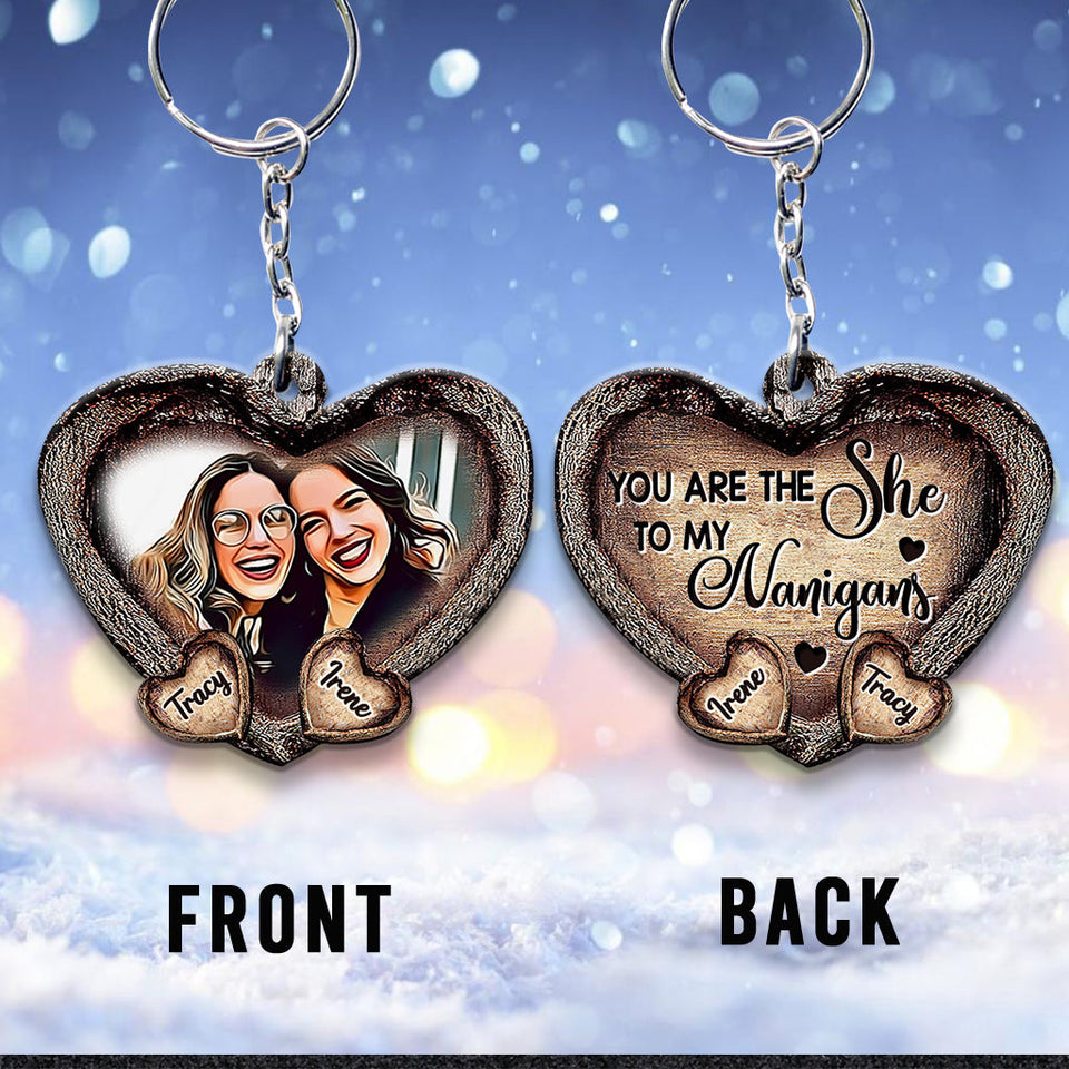 You Are the She to My Nanigans - Personalized Bestie Keychain