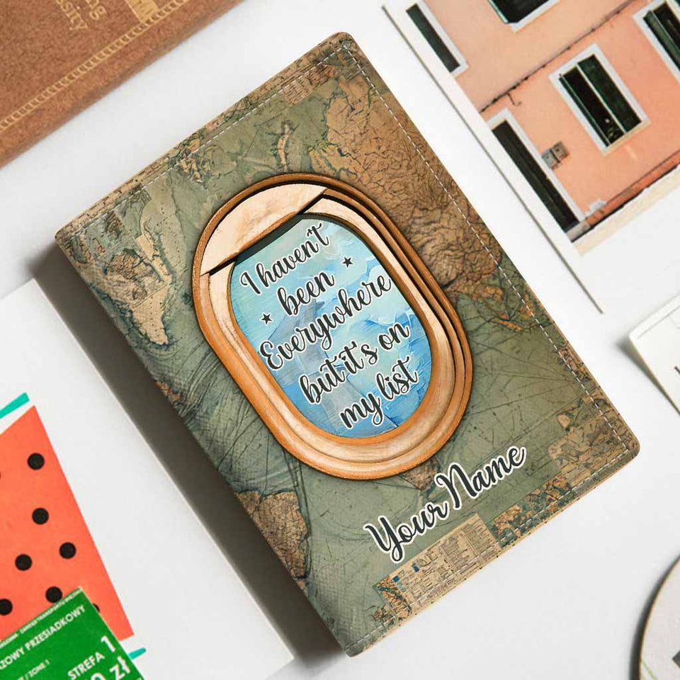I Haven't Been Everywhere But It's On My List - Personalized Travelling Passport Holder