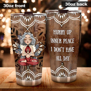Hurry Up Inner Peace I Don't Have All Day - Personalized Yoga Tumbler