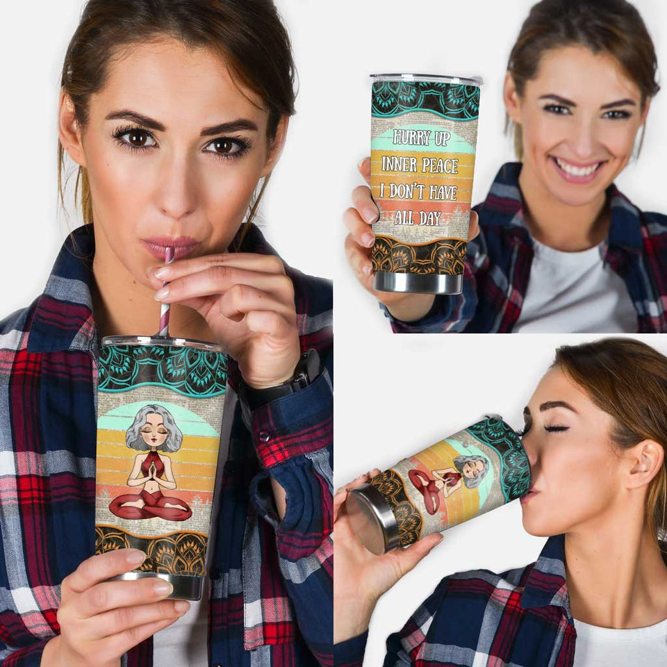 Hurry Up Inner Peace I Don't Have All Day - Personalized Yoga Tumbler