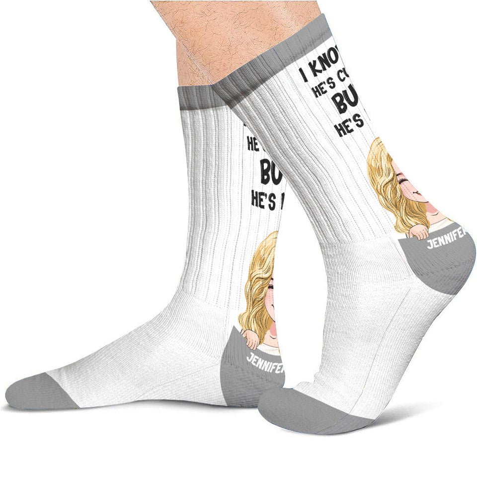 I Know He’s Cute But He’s Mine - Personalized Couple Socks