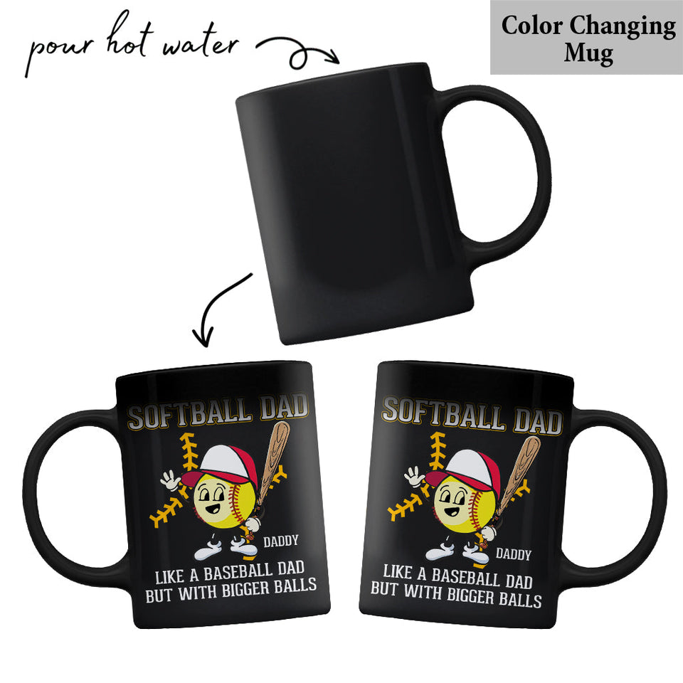 Softball Dad Like A Baseball Dad But With Bigger Balls - Personalized Softball Mug