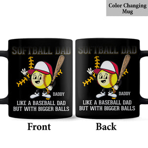 Softball Dad Like A Baseball Dad But With Bigger Balls - Personalized Softball Mug