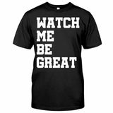 Watch Me Be Great - African American T-shirt and Hoodie 112021