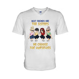 Best Friends Are The Sisters We Choose For Ourselves - Bestie gift for sister - Personalized T-shirt And Hoodie