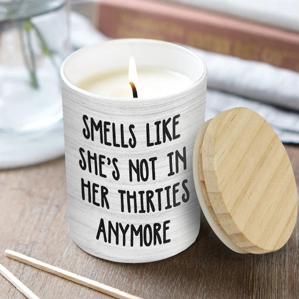 Smells Like She's Not In Her Thirties Anymore - Personalized Birthday Candle With Wooden Lid