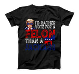 I'd rather vote for a felon than a jackass T-shirt & Hoodie 0924