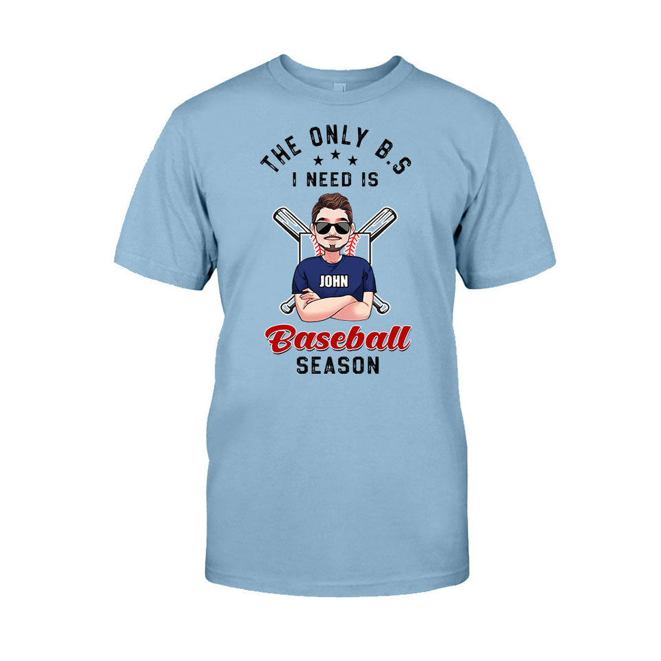 The Only BS I Need - Personalized Baseball T-shirt and Hoodie