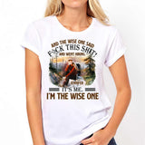 And The Wise One Said - Personalized Hiking T-shirt and Hoodie