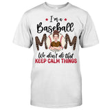 We Don't Do That Keep Calm Thing - Personalized Baseball T-shirt and Hoodie