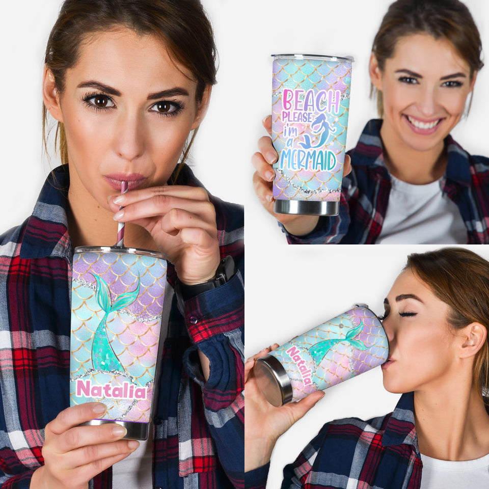 Beach Please I'm A Mermaid - Personalized Sea Lover Tumbler