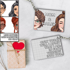 Turning Into My Mom Dad Like Mother Father Like Daughter Son - Personalized Mother Keychain (Printed On Both Sides)