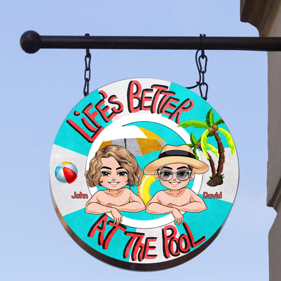 Life Is Better At The Pool - Backyard gift for mom, dad, daughter, son, girlfriend, boyfriend, wife, husband, sister, brother, friend - Personalized Round Metal Sign