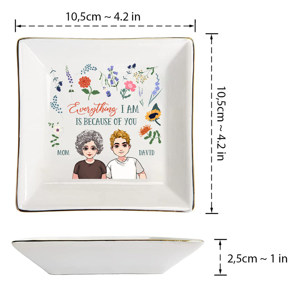 Everything I Am - Gift for mom, grandma, daughter, son, granddaughter, grandson - Personalized Jewelry Dish