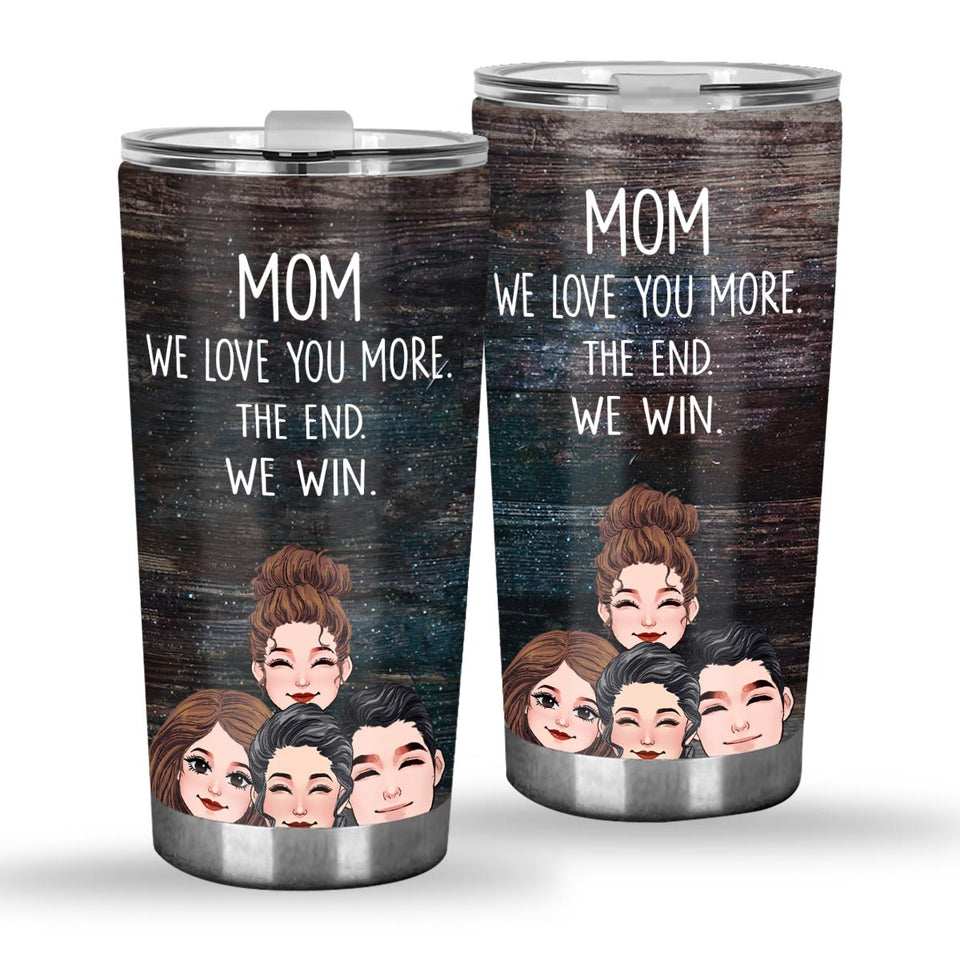 Dad I Love You More - Gift for dad, grandma, grandpa, mom, uncle, aunt - Personalized Tumbler