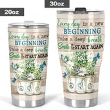 Everyday Is A New Beginning Hippie Tumbler 0622