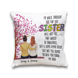 I'd Walk Through Fire For You - Personalized Sister Throw Pillow