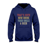 Bring Uncle A Beer - Uncle T-shirt And Hoodie