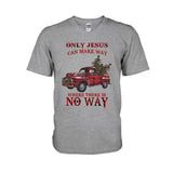 Only Jesus Can Make Way - Christian T-shirt & Hoodie