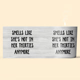Smells Like She's Not In Her Thirties Anymore - Personalized Birthday Candle With Wooden Lid