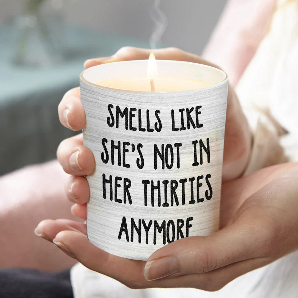 Smells Like She's Not In Her Thirties Anymore - Personalized Birthday Candle With Wooden Lid