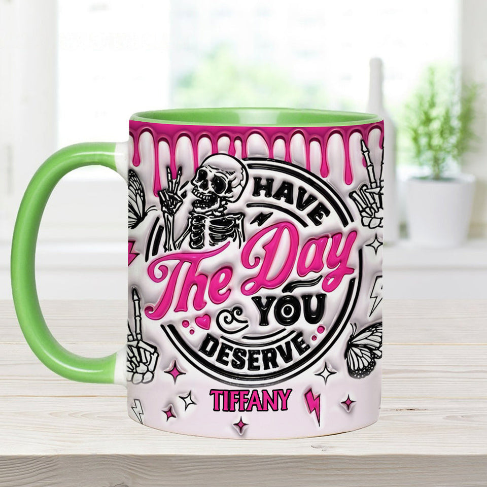 Have The Day You Deserve - Personalized Skull Accent Mug