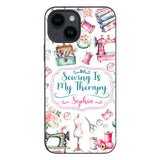 Sewing Is My Therapy - Personalized Sewing Phone Case