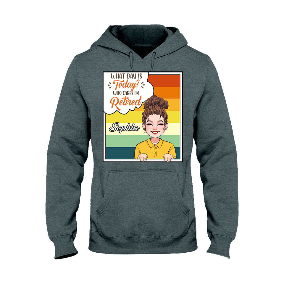 What Day Is Today - Personalized Retired T-shirt & Hoodie