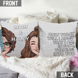 Turning Into My Mom Dad Like Mother Father Like Daughter Son - Personalized Mother Throw Pillow