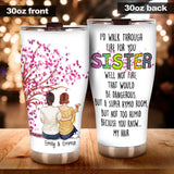 I'd Walk Through Fire For You - Personalized Sister Tumbler