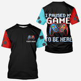 I Paused My Game To Be Here - Personalized Video Game All Over Shirt