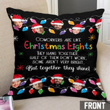 Coworkers Are Like Christmas Lights Together They Shine - Personalized Colleague Throw Pillow