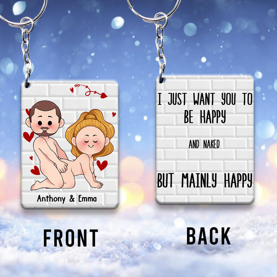 I Just Want You To Be Happy - Couple gift for husband, wife, boyfriend, girlfriend - Personalized Keychain