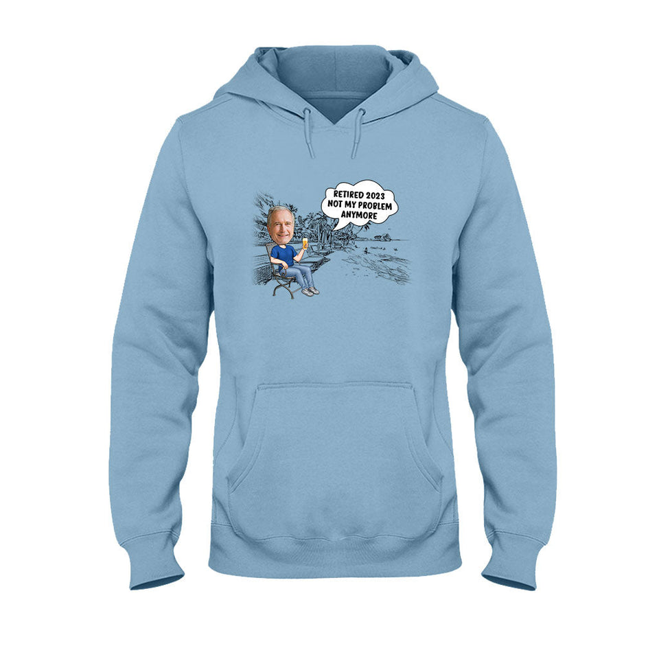 Not My Problem Anymore - Personalized Retired T-shirt & Hoodie